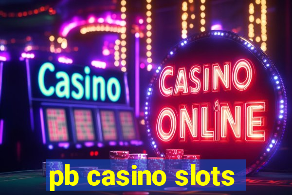 pb casino slots